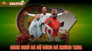 Cách chơi cá độ bóng đá không thua