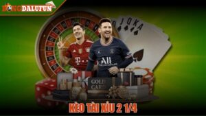 Kèo tài xỉu 2 1/4