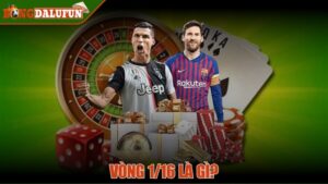 Vòng 1/16 là gì
